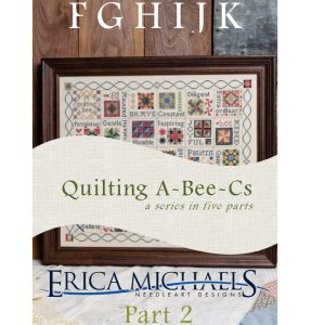 Quilting A-Bee-Cs (part TWO) by Erica Michaels