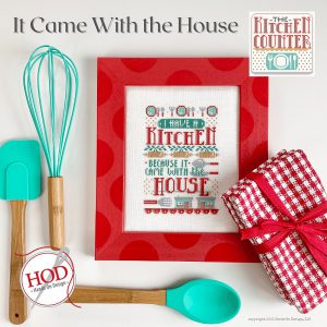 Kitchen Counter Series ~ It Came With The House by Hands On Design