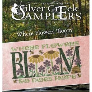 Where Flowers Bloom by Silver Creek Samplers