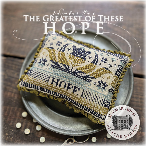 Greatest of These, #2 ~ Hope by Summer House Stitche Workes