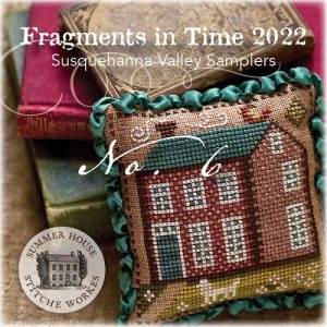 Fragments In Time, 2022 ~ Susquehanna Valley Samplers by Summer House Stitche Workes