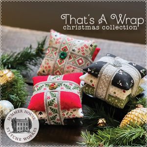 That’s A Wrap ~ Christmas Collection by Summer House Stitche Workes